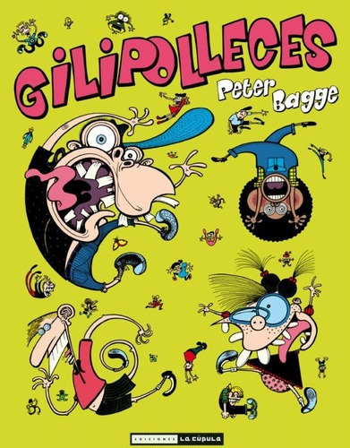 Gilipolleces - Peter Bagge - La Cúpula, De Peter Bagge. Editorial La Cúpula