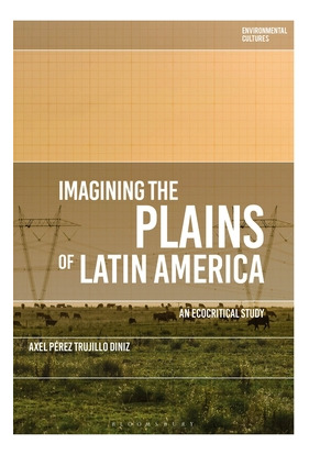 Libro Imagining The Plains Of Latin America: An Ecocritic...