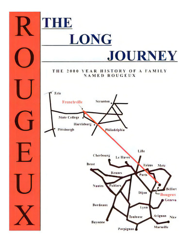 The Long Journey: The 2000 Year History Of A Family Named Rougeux, De Rougeux, Don. Editorial Authorhouse, Tapa Blanda En Inglés