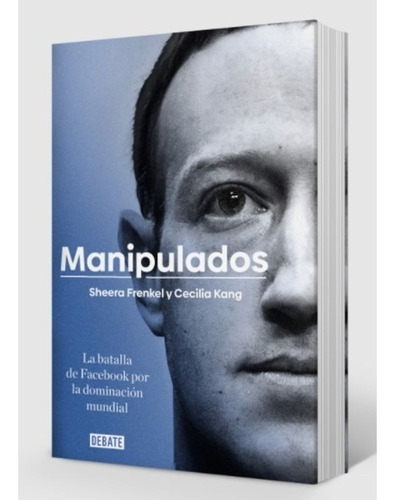 Libro Manipulados - La Batalla De Facebook Por La Dominacion