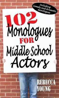 Libro 102 Monologues For Middle School Actors : Including...