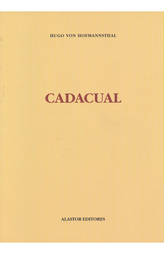 Cadacual, De Hofmannsthal, Hugo Von. Editorial Alastor Editores, Tapa Blanda, Edición 1.0 En Español, 2020