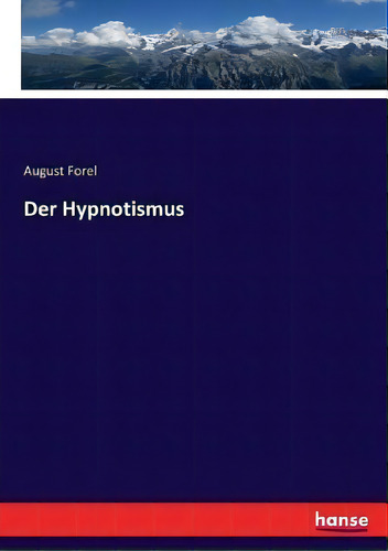 Der Hypnotismus, De August Forel. Editorial Hansebooks, Tapa Blanda En Alemán