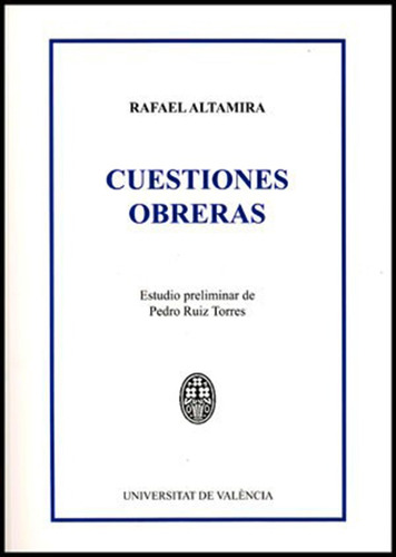 Cuestiones Obreras, De Rafael Altamira Y Crevea Y Pedro Ruiz Torres. Editorial Publicacions De La Universitat De València, Tapa Blanda En Español, 2013