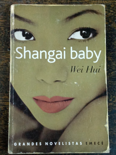 Shangai Baby * Wei Hui * Emece *