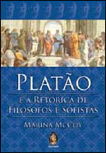 Platão: E A RETÓRICA DE FILÓSOFOS E SOFISTAS, de MCCOY, MARINA. Editora Madras, capa mole, edição 1ª edição - 2010 em português