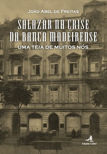 Libro Salazar Na Crise Da Banca Madeirense - Uma Teia De Mui