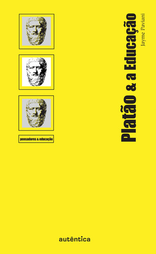 Platão & a Educação, de Paviani, Jayme. Editorial Autêntica Editora Ltda., capa mole em português, 2008