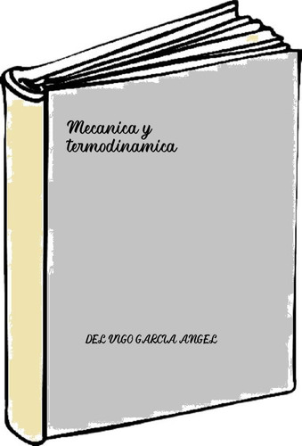 Mecanica Y Termodinamica - Del Vigo Garcia Angel