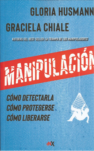 Manipulacion - Como Detectarla, Como Protegerse, Como Libera