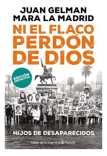 Libro Ni El Flaco Perdon De Dios Hijos Desaparecidos [edicio