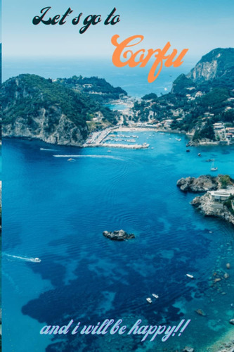 Libro: Letøs Go To Corfu And I Will Be Greek Islands,ionian