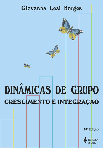 Dinâmicas de grupo: crescimento e integração, de Borges, Giovanna Leal. Editora Vozes Ltda. em português, 2013