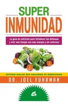Comprar Super Inmunidad. Óptima Salud Sin Vacunas Ni Medicinas, De Joel Fuhrman. Editorial Gaia En Español