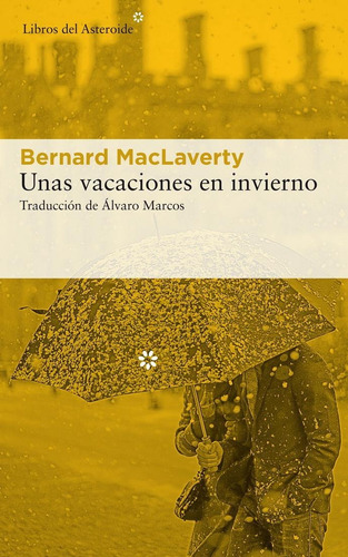 Unas Vacaciones En Invierno, De Maclaverty, Bernard. Editorial Libros Del Asteroide, Tapa Blanda En Español