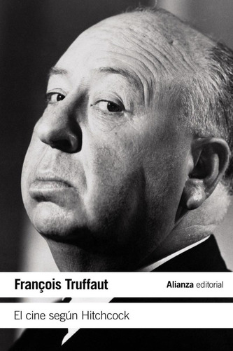 Libro: El Cine Según Hitchcock. Truffaut, Francois. Alianza