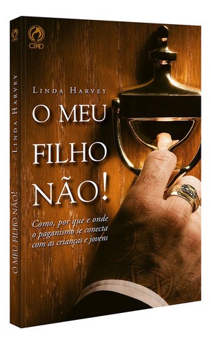 O meu filho não, de Harvey, Linda. Editorial CPAD, capa mole em português, 2009