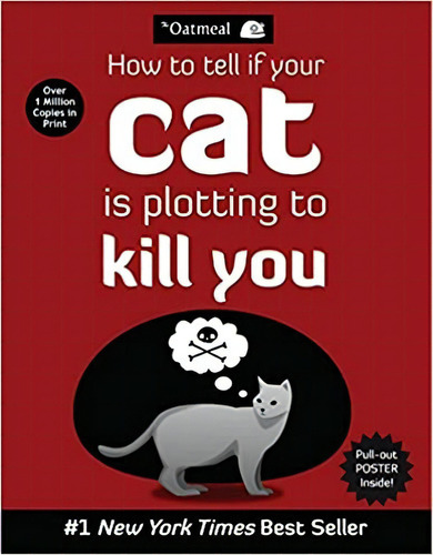 Oatmeal: How To Tell Si Su Gato Se Plotting To Kill You (pa, De The Oatmeal. Editorial Andrews Mcmeel Publishing En Inglés