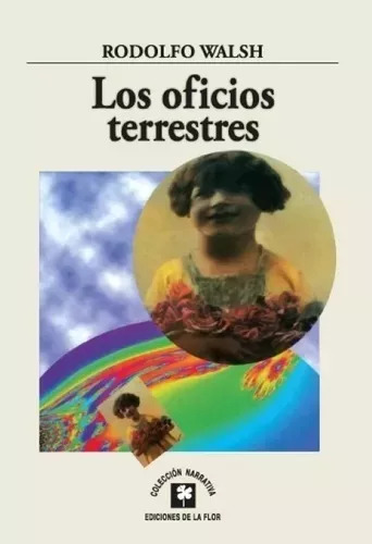 Los Oficios Terrestres / Rodolfo Walsh/ Ediciones De La Flor