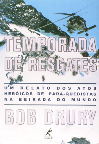 Temporada De Resgates - Um Relato Dos Atos Heroicos De Para-quedistas Na Beira Do Mundo, De Bob Drury. Editora Manole, Capa Mole, Edição 1 Em Português, 2002