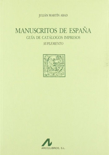 Manuscritos De España: Guía De Catálogos Impresos