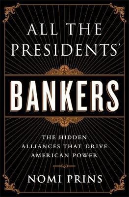 All The Presidents' Bankers - Nomi Prins (paperback)