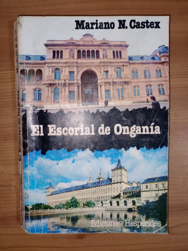 Libro El Escorial De Onganía Mariano Castex