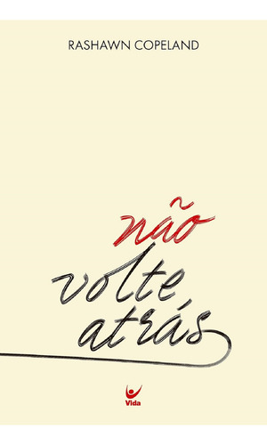 Não Volte Atrás, De Rashawn Copeland., Vol. 1. Editorial Vida, Capa Mole Em Português