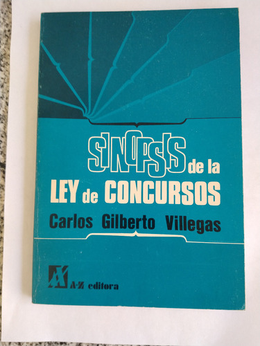 Sinopsis De La Ley De Concursos - Villegas, Carlos Gilberto
