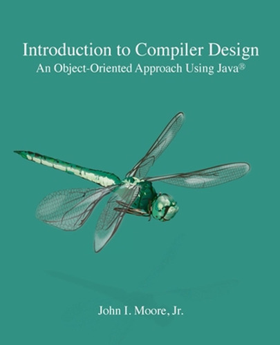 Introduction To Compiler Design: An Object-oriented Approach