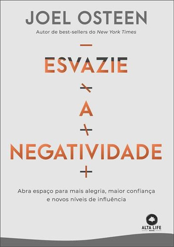 Esvazie A Negatividade: Abra Espaço Para Mais Alegria, Maior Confiança E Novos Niveis De Influencia - 1ªed.(2023), De Joel Osteen. Editora Alta Life Books, Capa Mole, Edição 1 Em Português, 2023