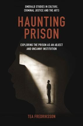 Libro Haunting Prison : Exploring The Prison As An Abject...