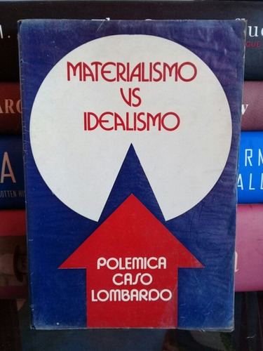Materialismo Vs Idealismo: Polémica Caso- Lombardo 