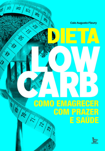 Dieta low-carb: Como emagrecer com prazer e saúde, de Fleury, Caio Augusto. Editora Urbana Ltda, capa mole em português, 2018
