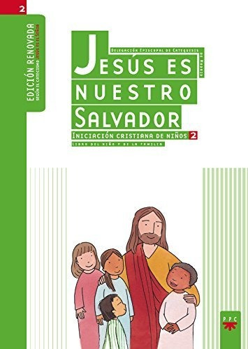 Jesús Es Nuestro Salvador. Iniciación Cristiana De Niños 2. 