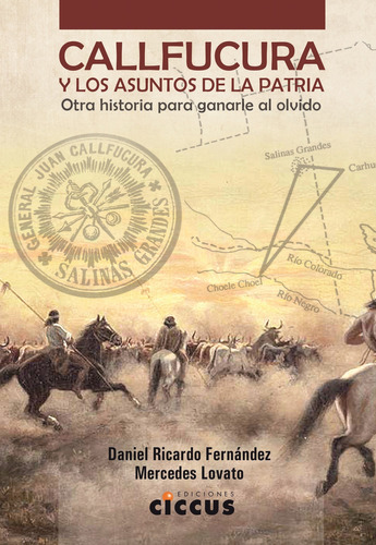 Callfucura Y Los Asuntos De La Patria - Otra Historia Para Ganarle Al Olvido, De Fernandez, Daniel Ricardo. Editorial Ciccus, Tapa Blanda En Español