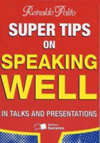 Super Tips On Speaking Well In Talks And Presentations, De Polito, Reinaldo. Editora Benvirá, Capa Mole, Edição 2ª Edição - 2008 Em Português