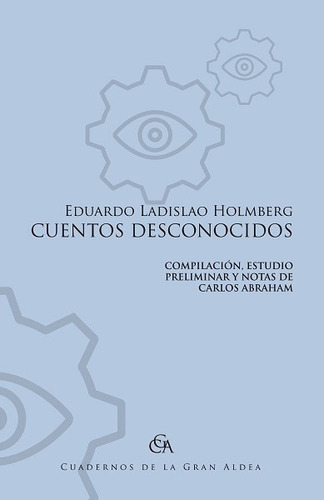 Cuentos Desconocidos - Holmberg Eduardo Ladislao