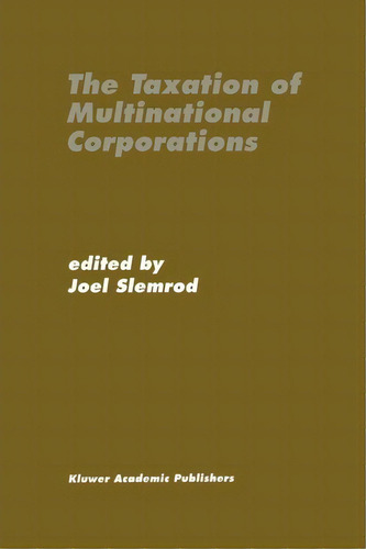 The Taxation Of Multinational Corporations, De Joel Slemrod. Editorial Springer, Tapa Blanda En Inglés