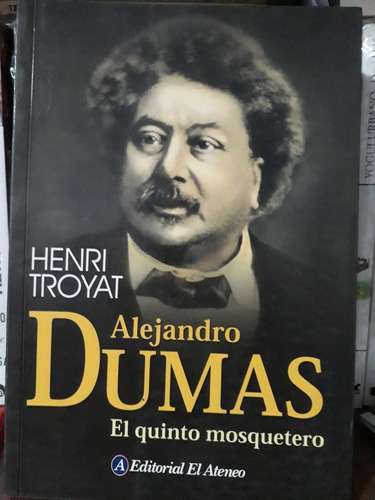 Alejandro Dumas El Quinto Mosquetero - Henry Troyat