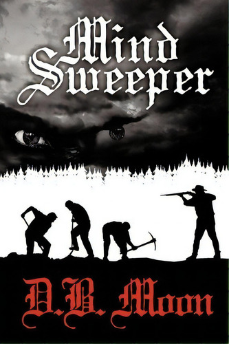 Mind Sweeper, De D B Moon., Vol. 1. Editorial Iuniverse, Tapa Blanda En Inglés