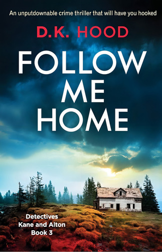 Follow Me Home: An Unputdownable Crime Thriller That Will Have You Hooked (detectives Kane And Alton), De Hood, D.k.. Editorial Bookouture, Tapa Blanda En Inglés