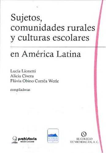 Sujetos,unidades Rurales Y Culturales Escolares, De Liti, Civera, Correa Werle. Editorial Prohistoria En Español