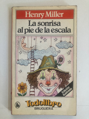 Henri Miller, La Sonrisa Al Pie De La Escalera- 1981 (usado)