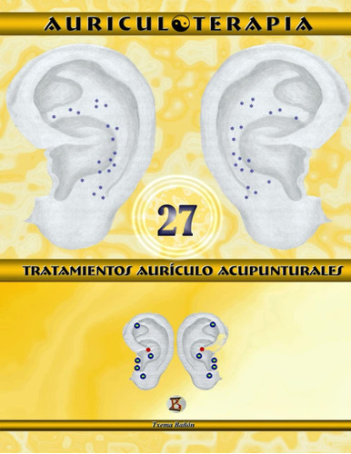 Libro: 27 Tratamientos Aurículo Acupunturales. Auriculoterap