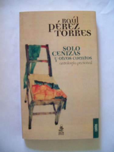 Solo Cenizas Y Otros Cuentos. Antol. - Pérez Torres, Raúl