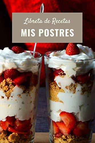 Libro : Mis Postres | Libreta De Recetas En Blanco Libreta.