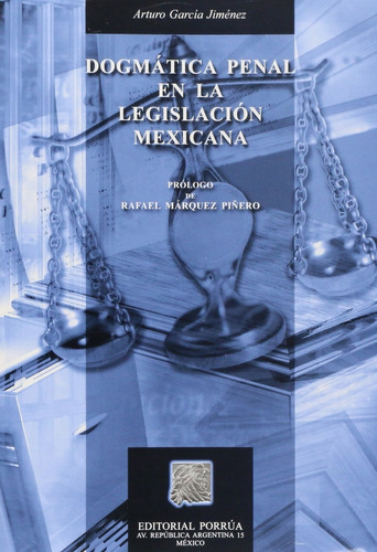 Dogmatica Penal En La Legislacion Mexicana, De Arturo García Jiménez. Editorial Porrúa México En Español