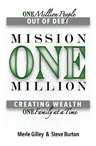 Mission One Million: Creating Wealth One Family At A Time, De Gilley, Merle. Editorial Hugo House Publishers, Tapa Blanda En Inglés
