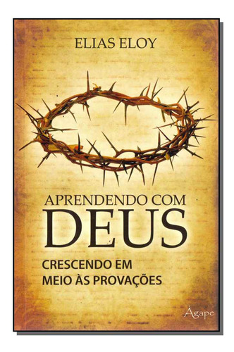 Aprendendo Com Deus: Aprendendo Com Deus, De Eloy, Elias. Série Religião, Vol. Cristianismo. Editora Agape Editora, Capa Mole, Edição Cristianismo Em Português, 20